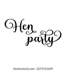 Hen party. Wedding, bachelorette party, hen party or bridal shower handwritten calligraphy card, banner or poster graphic design lettering vector element.