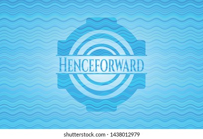 Henceforward light blue water style emblem. Vector Illustration. Detailed.