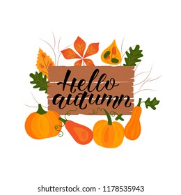 Hend drawn HELLO AUTUMN- Loyout design on wooden plank with pumpkin, leaves. Thanksgiving celebration vector illustration with sample text. Celebration quotation for card, postcard,icon. EPS 10