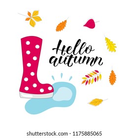 Hend drawn HELLO AUTUMN-Loyout design with red rubber boots, leaves. Celebration quotation for card, postcard, event icon, logo. Vector illustration EPS 10

