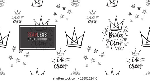 Hen-party seamless pattern with simple line crown, stars, slogans: brides crew, I do crew. Black and white logo illustration in hand drawn hipster style.