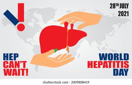 HEP CAN’T WAIT!
World Hepatitis Day 2021