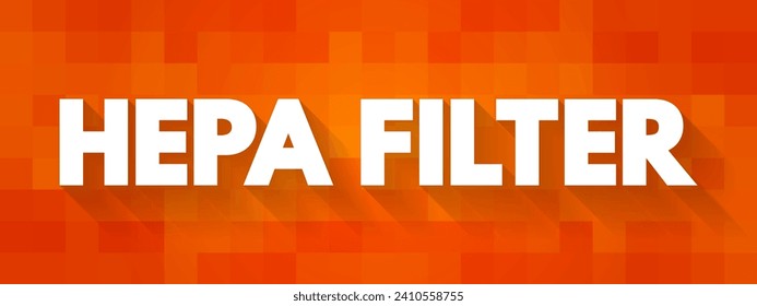 Filtro HEPA - filtro de absorción de partículas de alta eficiencia y filtro de retención de partículas de alta eficiencia, fondo de concepto de texto