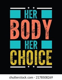 Her body her choice Pro Choice T-shirt
