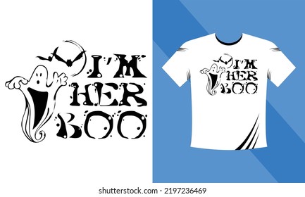 I am her Boo - Halloween SVG T-Shirt design template. Happy Halloween t-shirt design template easy to print all-purpose for men, women, and children