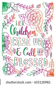 Her Children Rise Up and Call Her Blessed with floral doodle on White Background.  Bible Quote. Christian Poster Hand Lettering. Modern Calligraphy.