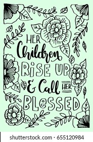 Her Children Rise Up and Call Her Blessed with floral doodle on Background.  Bible Quote. Christian Poster Hand Lettering. Modern Calligraphy.