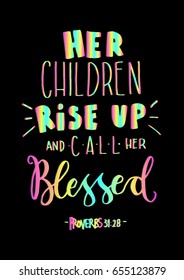 Her Children Rise Up And Call Her Blessed Proverbs 31 28