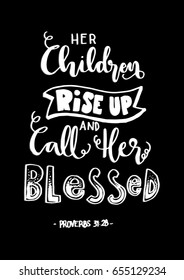 Her Children Rise Up and Call Her Blessed on Background.  Bible Quote. Christian Poster Hand Lettering. Modern Calligraphy.