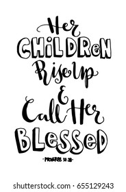 Her Children Rise Up and Call Her Blessed on White Background.  Bible Quote. Christian Poster Hand Lettering. Modern Calligraphy.