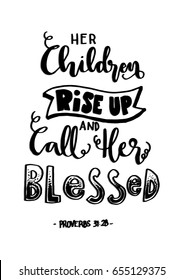 Her Children Rise Up and Call Her Blessed on White Background.  Bible Quote. Christian Poster Hand Lettering. Modern Calligraphy.