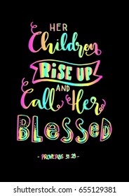 Her Children Rise Up and Call Her Blessed on Background.  Bible Quote. Christian Poster Hand Lettering. Modern Calligraphy.