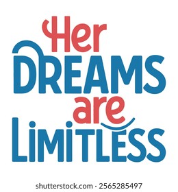 Her dreams are limitless- Women's History Month T-shirt Design, Hand-drawn lettering phrase, Calligraphy graphic design, Files for Cutting, cards, Flyer