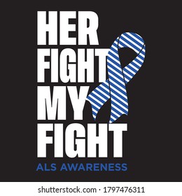 Her Fight My Fight ALS Awareness T shirts Design Vector