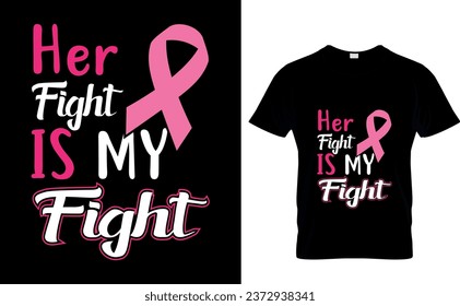 Her fight is my fight, Breast cancer, A cure worth fighting for, Breast cancer awareness month, Printable vector Illustration