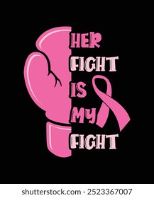 Her Fight Is My Fight Breast Cancer Awareness Pink Boxing Vector Typography Design Template