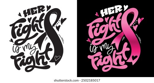 Her fight - is my fight - cute hand drawn doodle lettering print, t-shirt design, art print, mug print. Lettering postcard. 100% hand drawn vector image