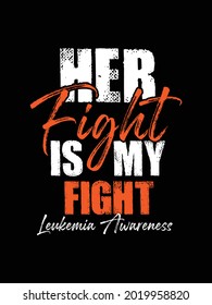 her fight is my fight, leukemia awareness t-shirt.