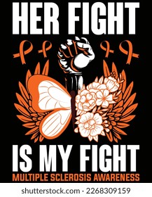 Her Fight is My Fight Multiple Sclerosis MS Awareness T-Shirt design.