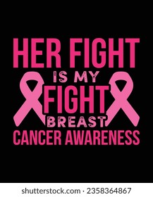Her Fight Is My Fight T-Shirt Design, Breast Cancer Awareness T-Shirt Design