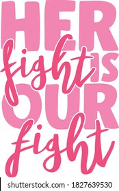 Her Fight Is Our Fight | Breast Cancer Awareness Quote