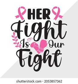 Her Fight Is Our Fight, Breast Cancer Awareness Month, Printable Vector Illustration