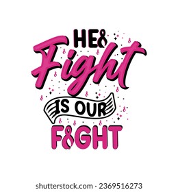 Her fight is our fight, Breast Cancer Awareness Quote vector  for print design 