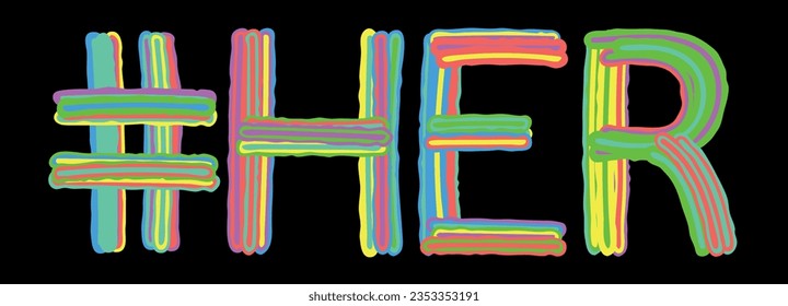 HER Hashtag. Isolate neon doodle lettering text from multi-colored curved neon lines like from a felt-tip pen, pensil. Hashtag #HER for banner, t-shirts, mobile apps, typography, web resources