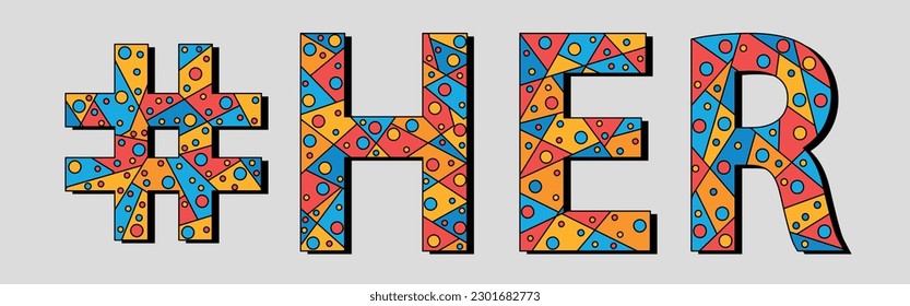 HER Hashtag. Mosaic isolated text. Letters from pieces of triangles, polygons and bubbles. Trendy popular Hashtag #HER for print, clothing, t-shirt, poster, banner, flyer. Stock vector picture.
