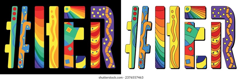 HER Hashtag. Unique colorful friendly text. Modern style. Bright isolate letters with creative multicolored decoration inside. Hashtag #HER for web resources, print, typography design, t-shirt, ads.