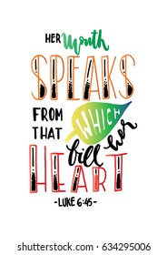 Her Mouth Speaks From That Which Fill Her Heart on White Background. Bible Quotes.  Hand Lettering. Modern Calligraphy. Handwritten Inspirational motivational quote.