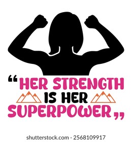 Her strength is her superpower-Women's History Month typography quote design for t-shirt