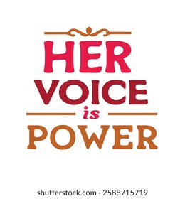  her voice is power  typography calligraphy t-shirt design illustration on white background 