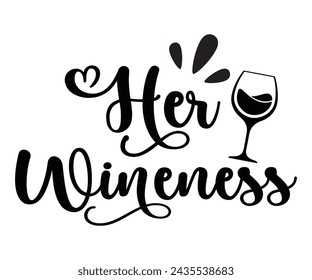 Her Wineness Svg,T-shirt Design,Wine Svg,Drinking Svg,Wine Quotes Svg,Wine Lover,Wine Time Svg,Wine Glass Svg,Funny Wine Svg,Beer Svg,Cut File