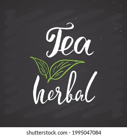 Herbal Tea lettering handwritten sign, Hand drawn grunge calligraphic text. Vector illustration on chalkboard background.