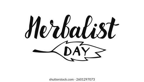 Herbalist day handwritten words isolated on white background. Hand drawn Calligraphy lettering with leaf. Text banner poster card