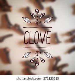 Herbs and Spices Collection - Clove.  Hand-sketched typographic element on blurred background. Suitable for ads, signboards, packaging and identity designs