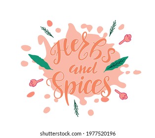 Herbs and spices handwritten text.  Design for poster, logo, print. Spice shop, store, market concept. Vector colorful illustration.