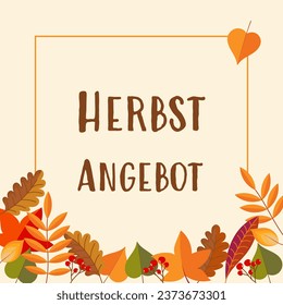 Herbstangebot - text in German language - Autumn offer. Autumnal greeting card with colorful leaves and berries.