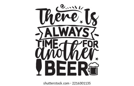 here is always time for another beer - Alcohol SVG T Shirt design, Girl Beer Design, Prost, Pretzels and Beer, Vector EPS Editable Files, Alcohol funny quotes, Oktoberfest Alcohol SVG design,  EPS 10 svg