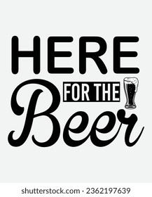 Here for the beer svg design, Here for the beer t-shirt, Here for the beer, svg, t-shirt, png, svg