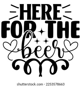 Here for the Beer  SVG T shirt design Vector File	
