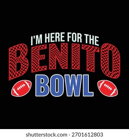 I'm Here For The Benito Bowl