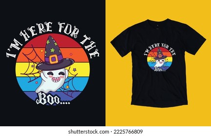 i am here for the boo Halloween t shirt, spooky night, nightmart, spooky season, typography t shirt design, grunge