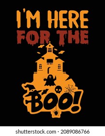 I'm Here For The Boo Halloween T-shirt Design