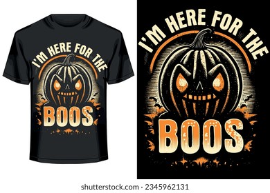 I'm here for the boos funny halloween t shirt design