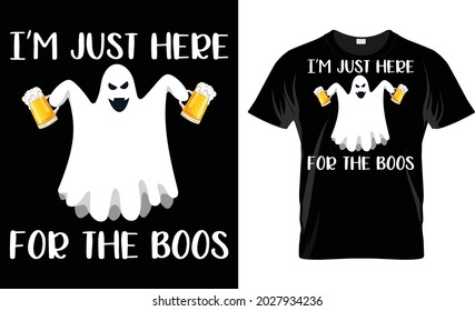 I Am Here For The Boos Halloween T Shirt Design