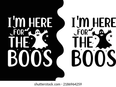 Ich bin hier für das Boos-Halloween-T-Shirt-Design - Vektorgrafik, typografisches Poster, Vintage, Label, Badge, Logo, Icon oder T-Shirt