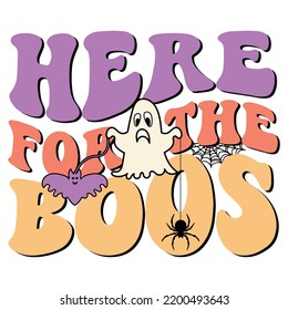 Here for the boos Happy Halloween shirt print template, Pumpkin Fall Witches Halloween Costume shirt design