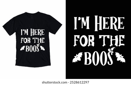 I'm Here For The Boos, Happy Halloween Shirt Print Template, Witch Bat Cat Scary House Dark Green Riper Boo Squad Grave Pumpkin Skeleton Spooky